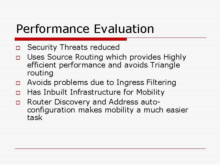 Performance Evaluation o o o Security Threats reduced Uses Source Routing which provides Highly