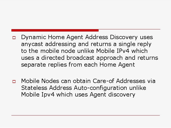 o o Dynamic Home Agent Address Discovery uses anycast addressing and returns a single
