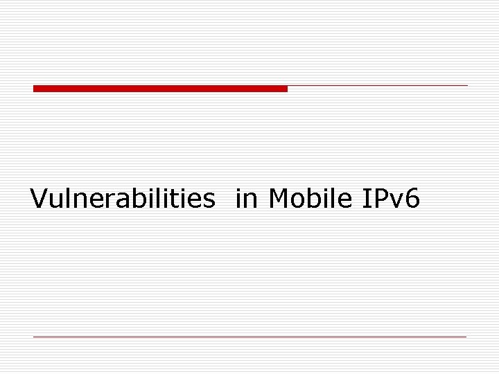 Vulnerabilities in Mobile IPv 6 