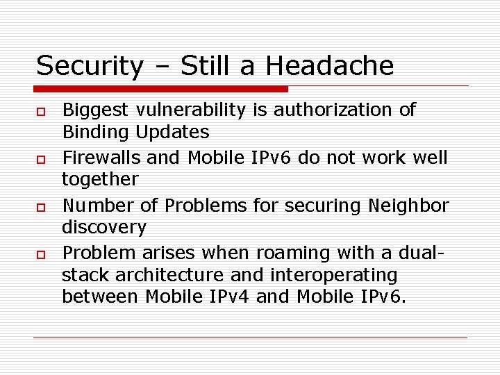 Security – Still a Headache o o Biggest vulnerability is authorization of Binding Updates