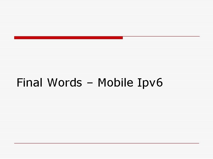 Final Words – Mobile Ipv 6 