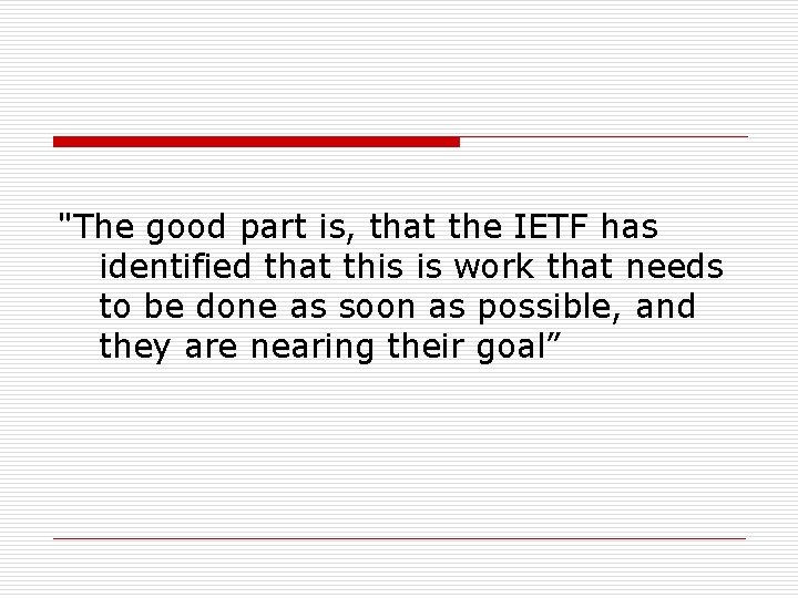 "The good part is, that the IETF has identified that this is work that