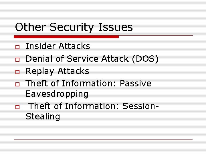 Other Security Issues o o o Insider Attacks Denial of Service Attack (DOS) Replay