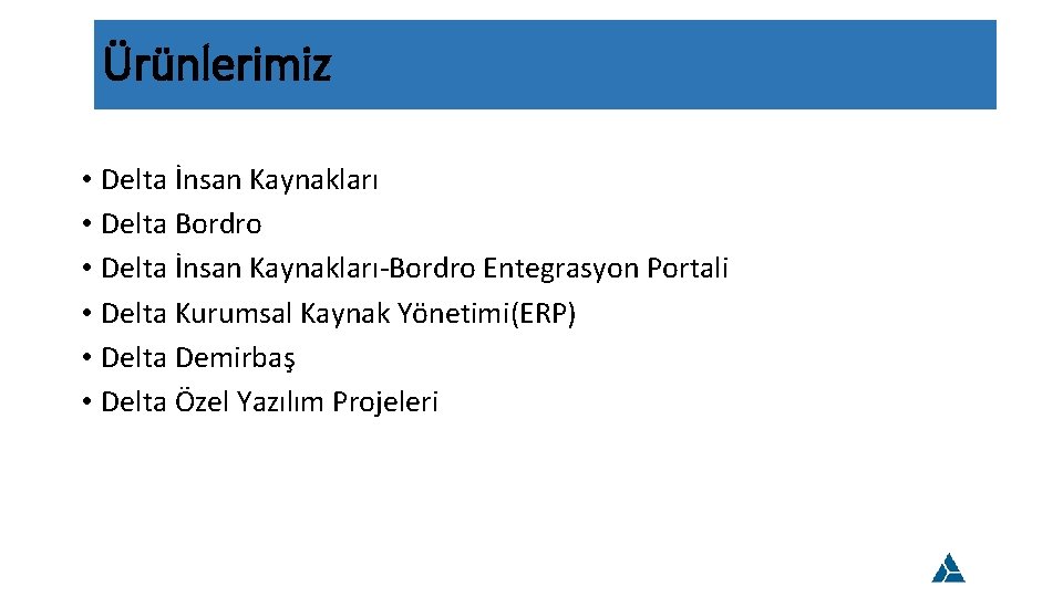 Ürünlerimiz • Delta İnsan Kaynakları • Delta Bordro • Delta İnsan Kaynakları-Bordro Entegrasyon Portali