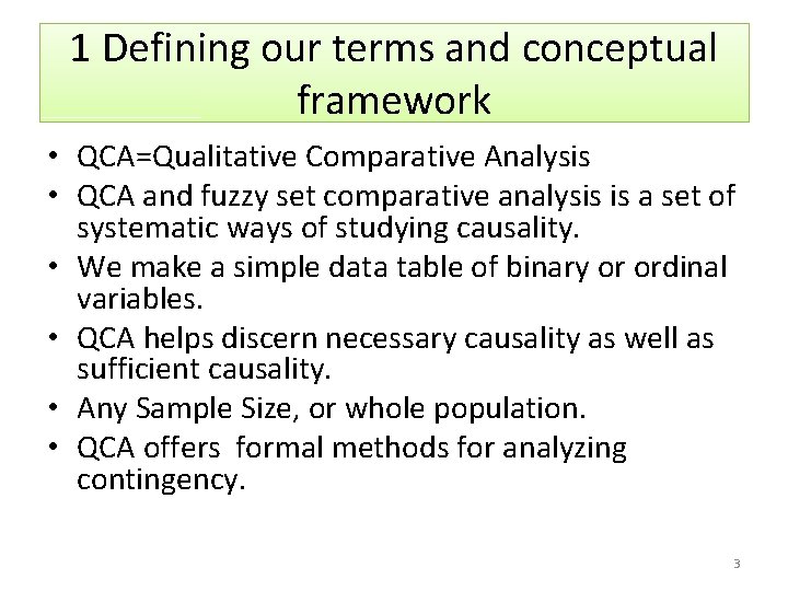 1 Defining our terms and conceptual framework • QCA=Qualitative Comparative Analysis • QCA and
