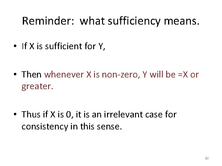 Reminder: what sufficiency means. • If X is sufficient for Y, • Then whenever