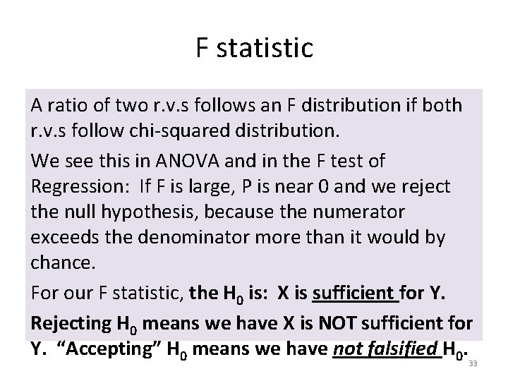 F statistic A ratio of two r. v. s follows an F distribution if