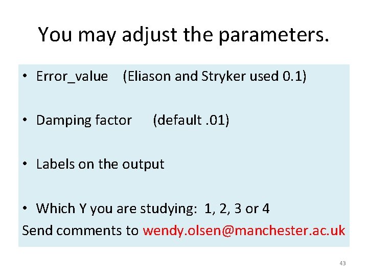 You may adjust the parameters. • Error_value (Eliason and Stryker used 0. 1) •