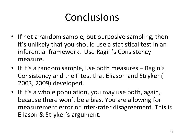 Conclusions • If not a random sample, but purposive sampling, then it’s unlikely that