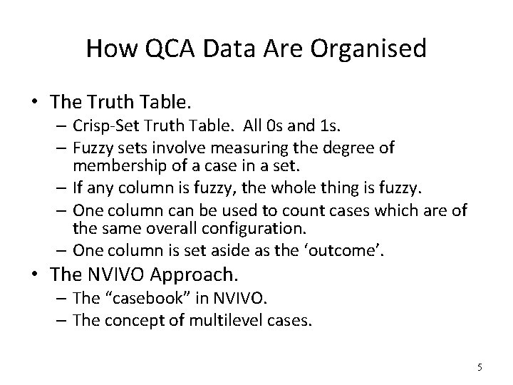 How QCA Data Are Organised • The Truth Table. – Crisp-Set Truth Table. All