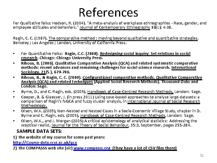 References For Qualitative folks: Hodson, R. (2004). "A meta-analysis of workplace ethnographies - Race,