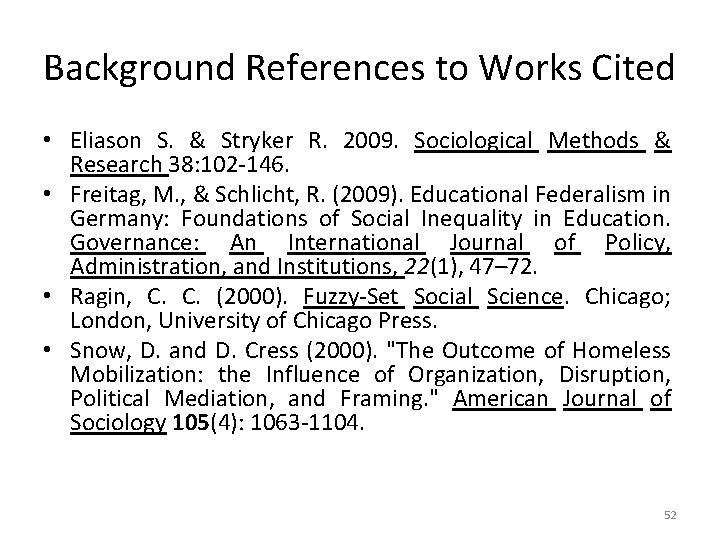 Background References to Works Cited • Eliason S. & Stryker R. 2009. Sociological Methods