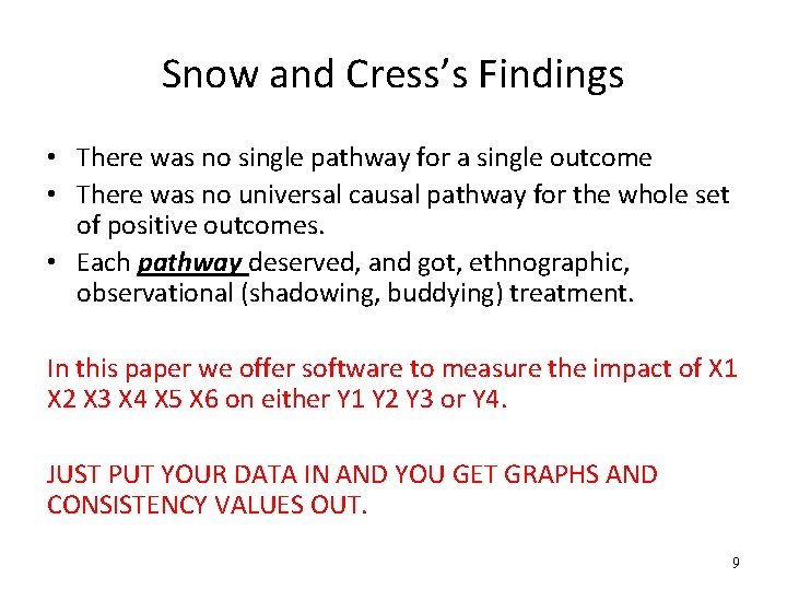 Snow and Cress’s Findings • There was no single pathway for a single outcome