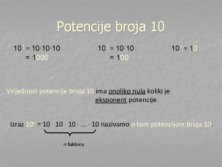 Potencije broja 10 103 = 10∙ 10 = 1000 102 = 10∙ 10 =