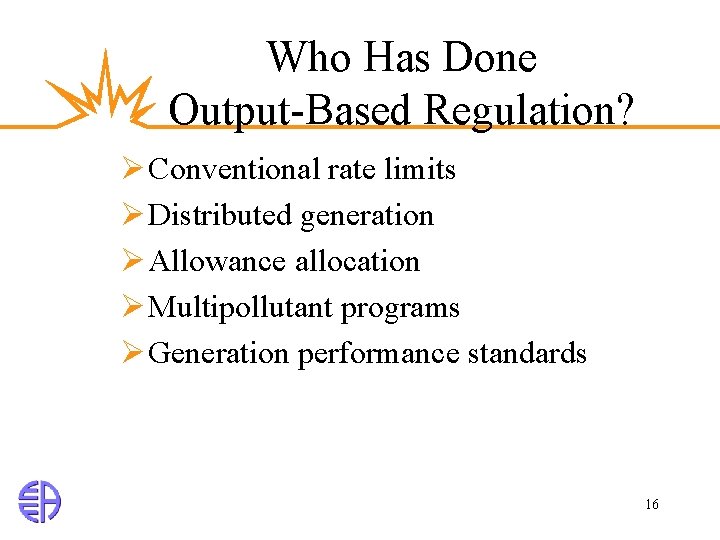 Who Has Done Output-Based Regulation? Ø Conventional rate limits Ø Distributed generation Ø Allowance