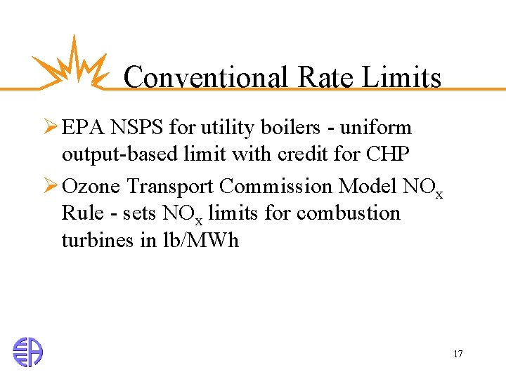 Conventional Rate Limits Ø EPA NSPS for utility boilers - uniform output-based limit with