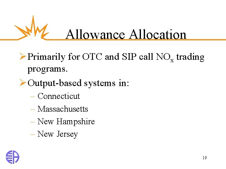 Allowance Allocation Ø Primarily for OTC and SIP call NOx trading programs. Ø Output-based