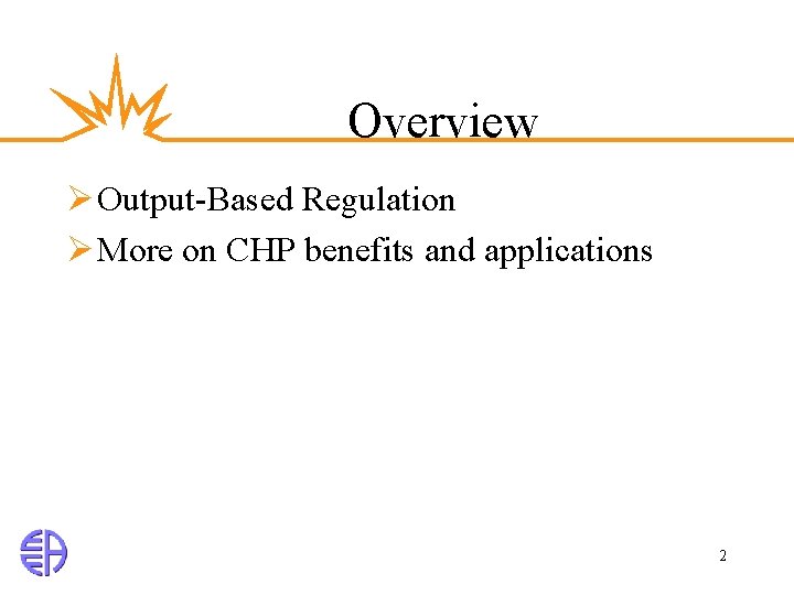 Overview Ø Output-Based Regulation Ø More on CHP benefits and applications 2 