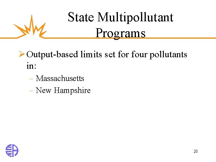 State Multipollutant Programs Ø Output-based limits set for four pollutants in: – Massachusetts –
