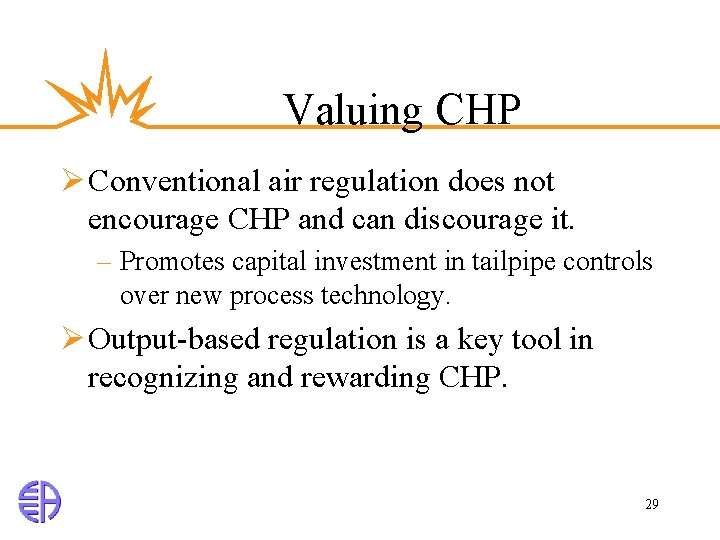 Valuing CHP Ø Conventional air regulation does not encourage CHP and can discourage it.