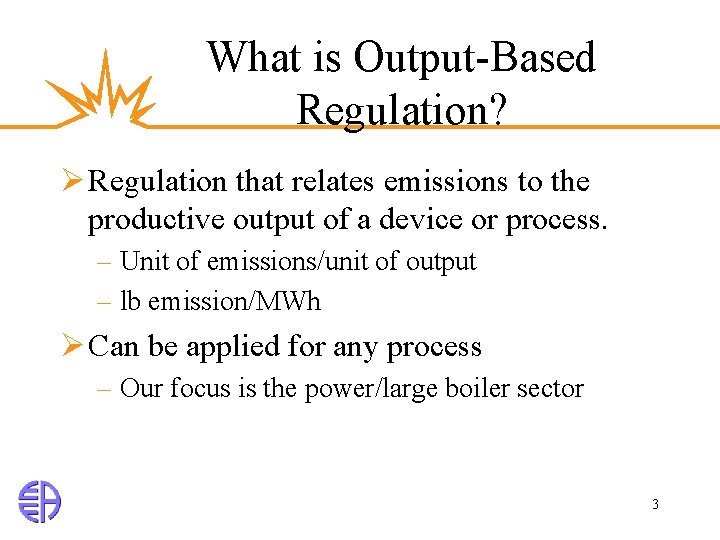 What is Output-Based Regulation? Ø Regulation that relates emissions to the productive output of