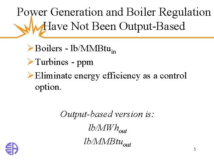 Power Generation and Boiler Regulation Have Not Been Output-Based Ø Boilers - lb/MMBtuin Ø