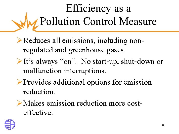 Efficiency as a Pollution Control Measure Ø Reduces all emissions, including nonregulated and greenhouse