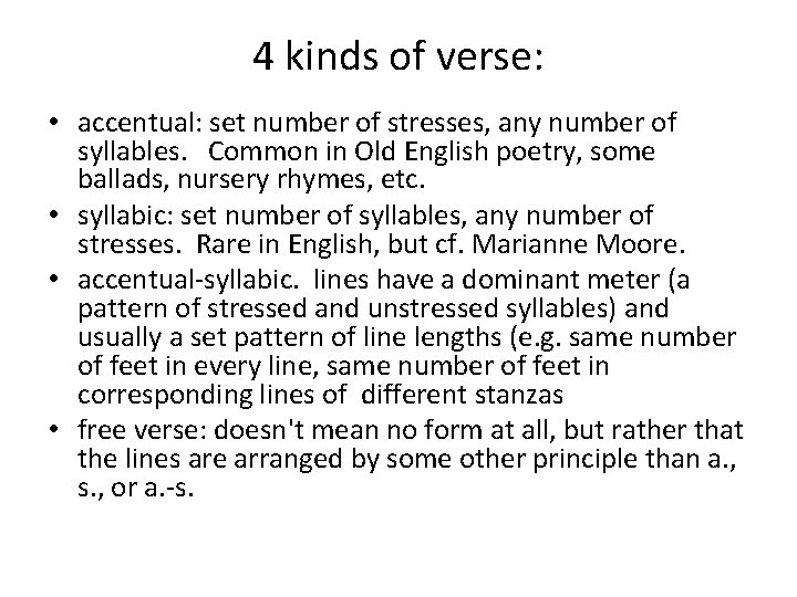 4 kinds of verse: • accentual: set number of stresses, any number of syllables.