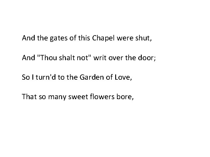 And the gates of this Chapel were shut, And "Thou shalt not" writ over