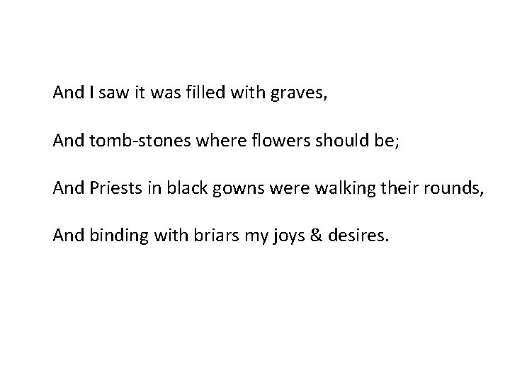 And I saw it was filled with graves, And tomb-stones where flowers should be;