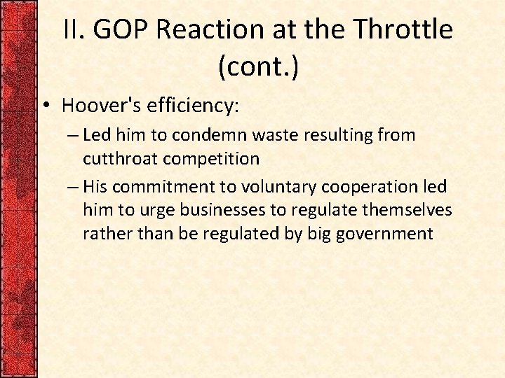 II. GOP Reaction at the Throttle (cont. ) • Hoover's efficiency: – Led him