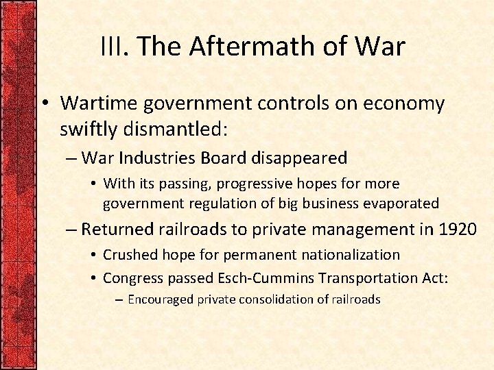 III. The Aftermath of War • Wartime government controls on economy swiftly dismantled: –