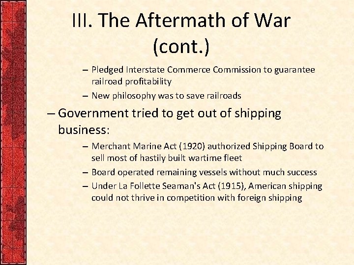 III. The Aftermath of War (cont. ) – Pledged Interstate Commerce Commission to guarantee