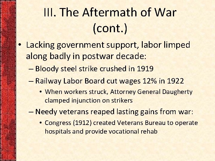 III. The Aftermath of War (cont. ) • Lacking government support, labor limped along