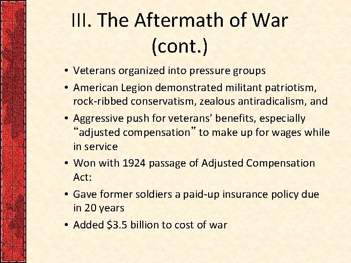 III. The Aftermath of War (cont. ) • Veterans organized into pressure groups •