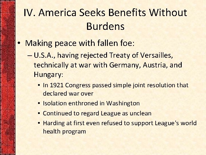 IV. America Seeks Benefits Without Burdens • Making peace with fallen foe: – U.