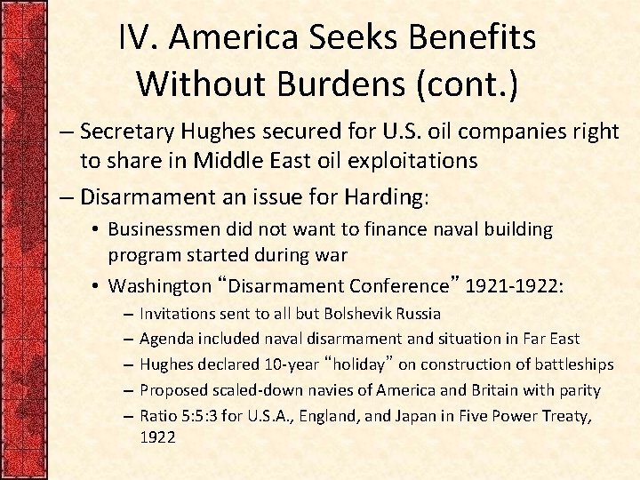 IV. America Seeks Benefits Without Burdens (cont. ) – Secretary Hughes secured for U.