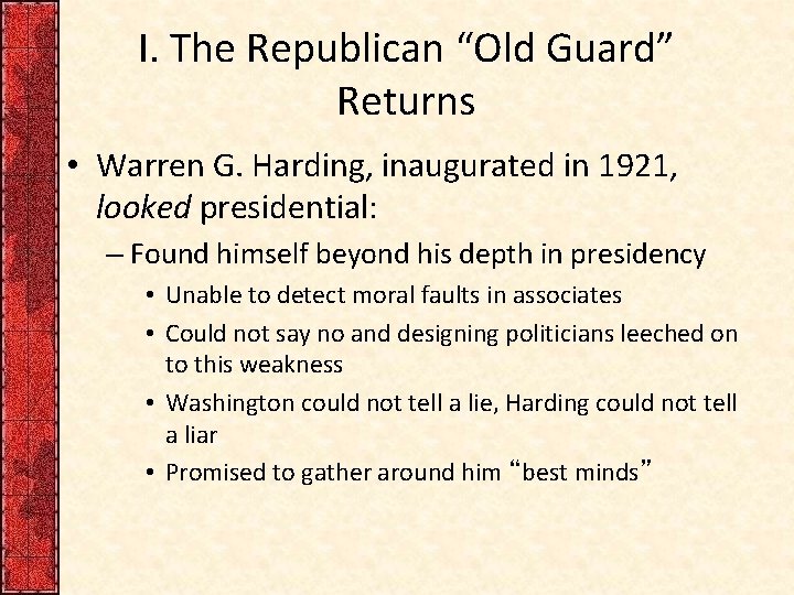I. The Republican “Old Guard” Returns • Warren G. Harding, inaugurated in 1921, looked