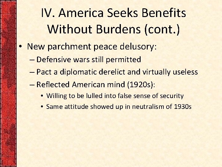 IV. America Seeks Benefits Without Burdens (cont. ) • New parchment peace delusory: –