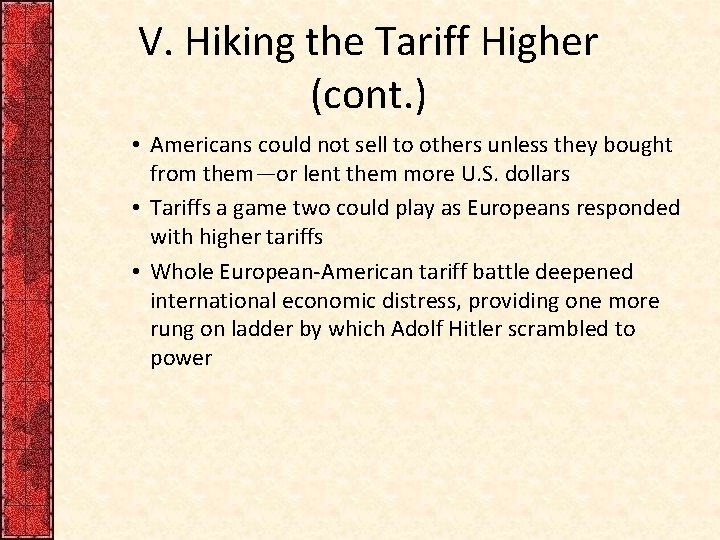 V. Hiking the Tariff Higher (cont. ) • Americans could not sell to others