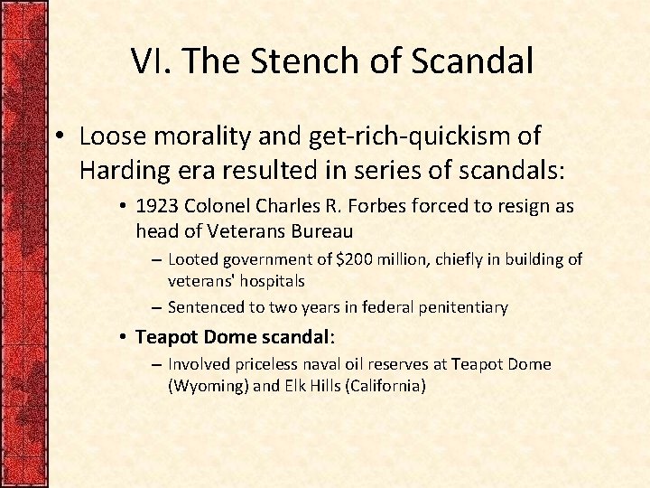 VI. The Stench of Scandal • Loose morality and get-rich-quickism of Harding era resulted