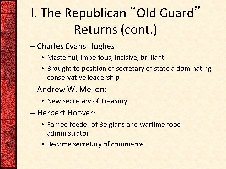 I. The Republican “Old Guard” Returns (cont. ) – Charles Evans Hughes: • Masterful,