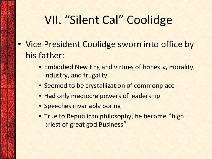 VII. “Silent Cal” Coolidge • Vice President Coolidge sworn into office by his father: