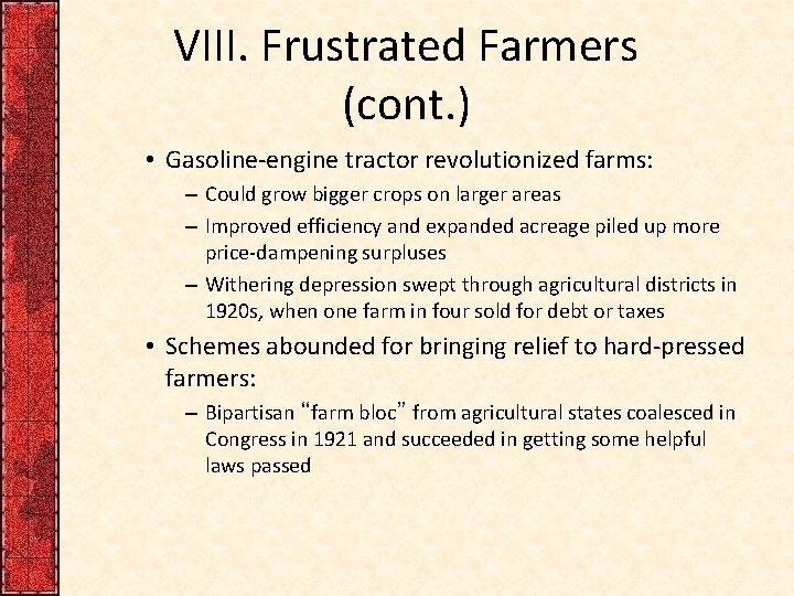 VIII. Frustrated Farmers (cont. ) • Gasoline-engine tractor revolutionized farms: – Could grow bigger