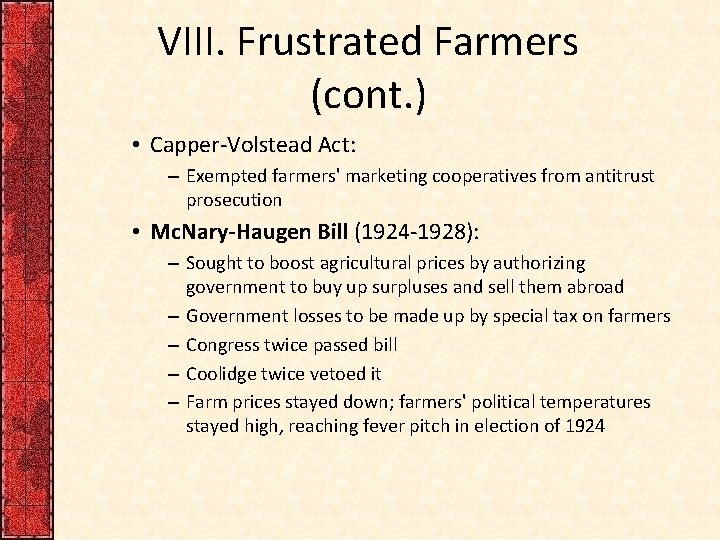 VIII. Frustrated Farmers (cont. ) • Capper-Volstead Act: – Exempted farmers' marketing cooperatives from