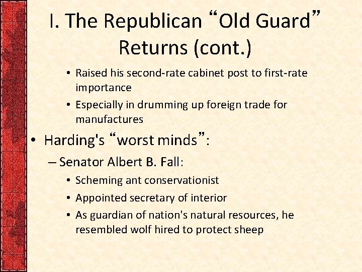 I. The Republican “Old Guard” Returns (cont. ) • Raised his second-rate cabinet post
