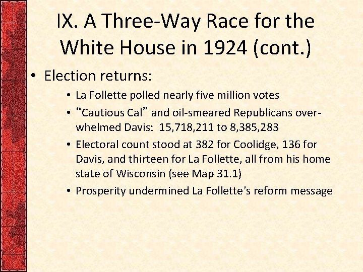 IX. A Three-Way Race for the White House in 1924 (cont. ) • Election