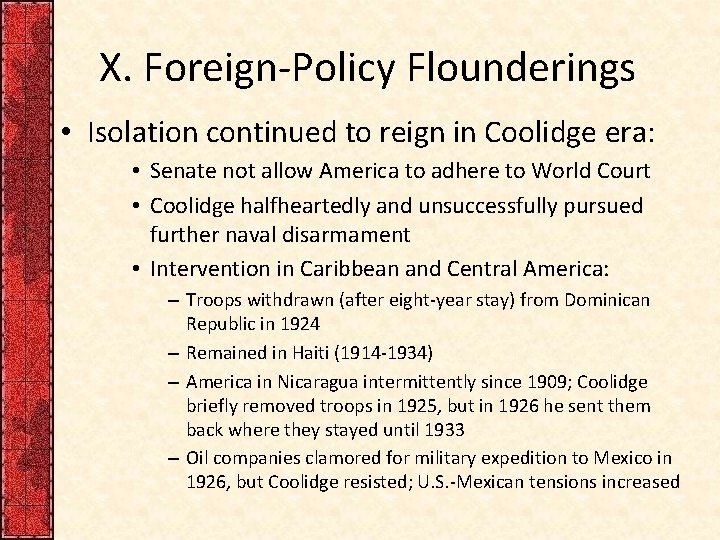X. Foreign-Policy Flounderings • Isolation continued to reign in Coolidge era: • Senate not
