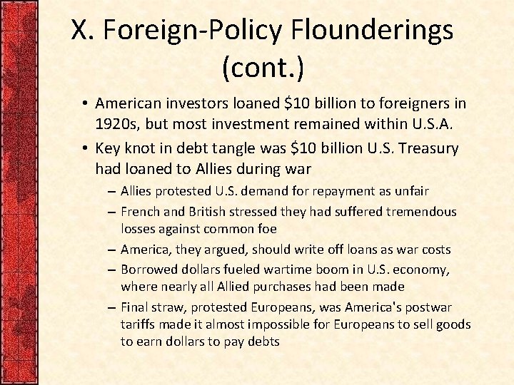 X. Foreign-Policy Flounderings (cont. ) • American investors loaned $10 billion to foreigners in