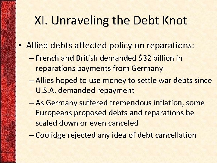 XI. Unraveling the Debt Knot • Allied debts affected policy on reparations: – French